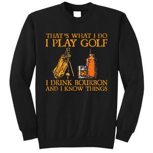 HatS What I Do I Play Golf I Drink Bourbon & I Know Hings Sweatshirt