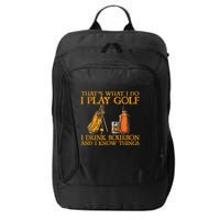 HatS What I Do I Play Golf I Drink Bourbon & I Know Hings City Backpack