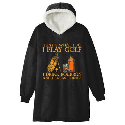 HatS What I Do I Play Golf I Drink Bourbon & I Know Hings Hooded Wearable Blanket