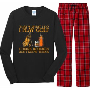 HatS What I Do I Play Golf I Drink Bourbon & I Know Hings Long Sleeve Pajama Set