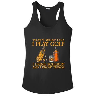 HatS What I Do I Play Golf I Drink Bourbon & I Know Hings Ladies PosiCharge Competitor Racerback Tank