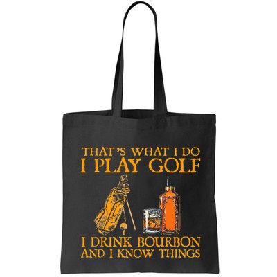 HatS What I Do I Play Golf I Drink Bourbon & I Know Hings Bag