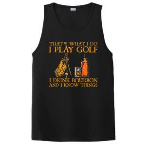 HatS What I Do I Play Golf I Drink Bourbon & I Know Hings PosiCharge Competitor Tank