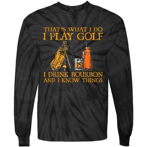 HatS What I Do I Play Golf I Drink Bourbon & I Know Hings Tie-Dye Long Sleeve Shirt