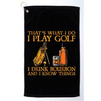 HatS What I Do I Play Golf I Drink Bourbon & I Know Hings Golf Towel