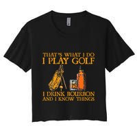HatS What I Do I Play Golf I Drink Bourbon & I Know Hings Crop Top
