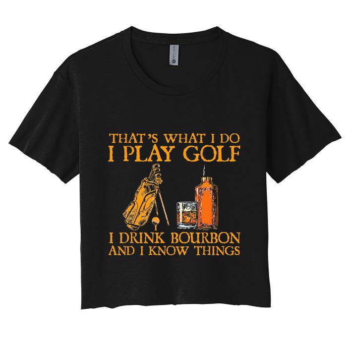 HatS What I Do I Play Golf I Drink Bourbon & I Know Hings Crop Top
