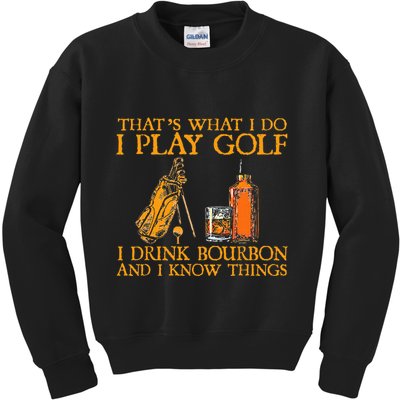 HatS What I Do I Play Golf I Drink Bourbon & I Know Hings Kids Sweatshirt
