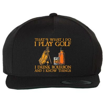 HatS What I Do I Play Golf I Drink Bourbon & I Know Hings Wool Snapback Cap