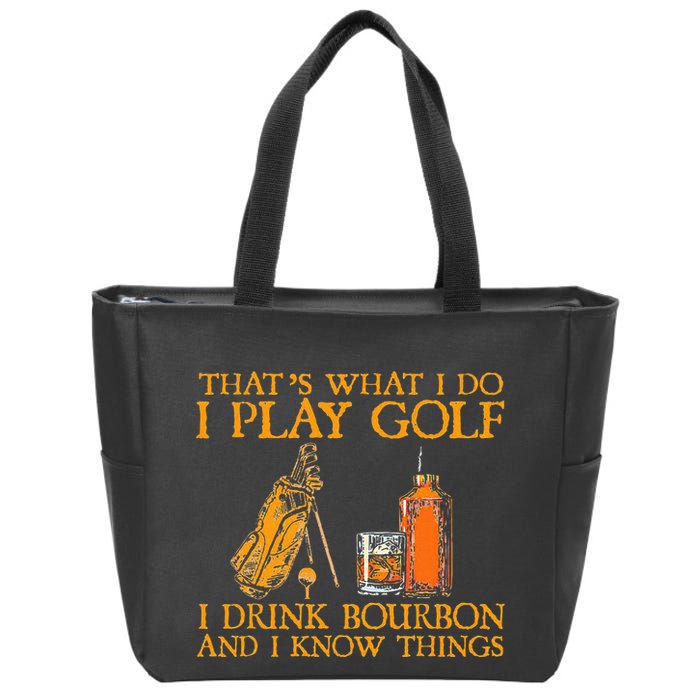 HatS What I Do I Play Golf I Drink Bourbon & I Know Hings Zip Tote Bag