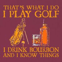 HatS What I Do I Play Golf I Drink Bourbon & I Know Hings 16oz Travel Tumbler