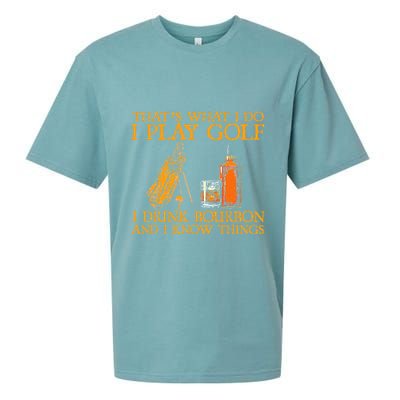 HatS What I Do I Play Golf I Drink Bourbon & I Know Hings Sueded Cloud Jersey T-Shirt