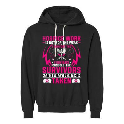 Hospice Work Is Not For The Weak CNA Palliative Care Nurse Garment-Dyed Fleece Hoodie