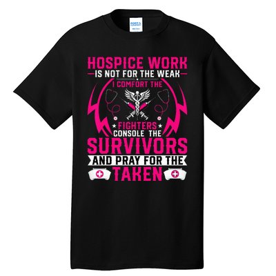 Hospice Work Is Not For The Weak CNA Palliative Care Nurse Tall T-Shirt