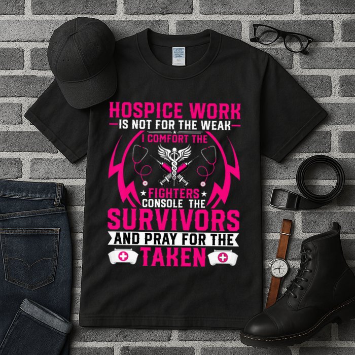 Hospice Work Is Not For The Weak CNA Palliative Care Nurse Tall T-Shirt