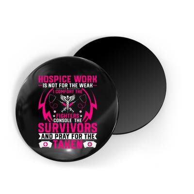 Hospice Work Is Not For The Weak CNA Palliative Care Nurse Magnet