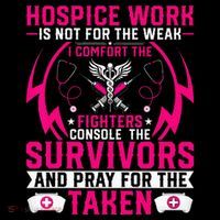 Hospice Work Is Not For The Weak CNA Palliative Care Nurse Magnet