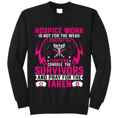 Hospice Work Is Not For The Weak CNA Palliative Care Nurse Tall Sweatshirt