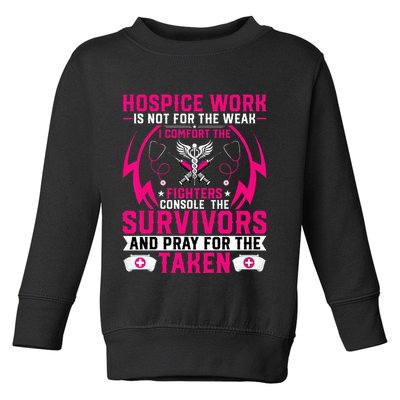 Hospice Work Is Not For The Weak CNA Palliative Care Nurse Toddler Sweatshirt