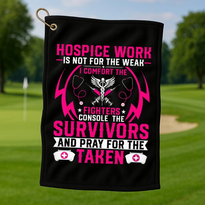 Hospice Work Is Not For The Weak CNA Palliative Care Nurse Golf Towel