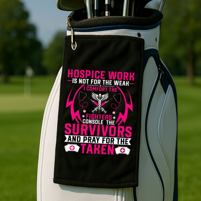 Hospice Work Is Not For The Weak CNA Palliative Care Nurse Golf Towel