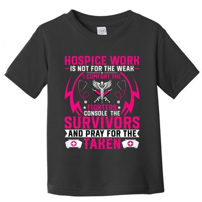 Hospice Work Is Not For The Weak CNA Palliative Care Nurse Toddler T-Shirt