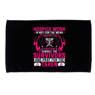 Hospice Work Is Not For The Weak CNA Palliative Care Nurse Microfiber Hand Towel