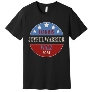 Harris Waltz Joyful Warrior Kamala Harris Tim Walz President Premium T-Shirt