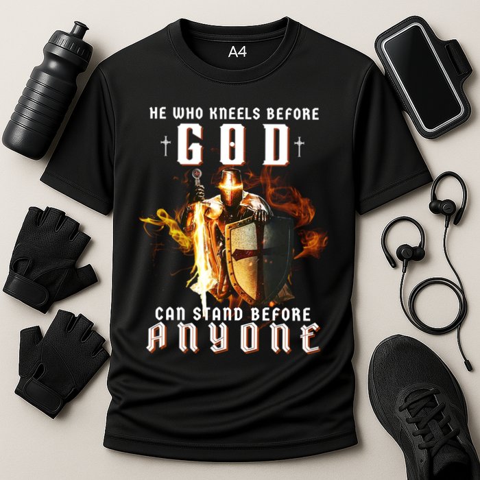 He Who Kneels Before God Can Stand Before Anyone Performance Shirt