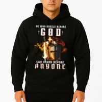 He Who Kneels Before God Can Stand Before Anyone Hoodie
