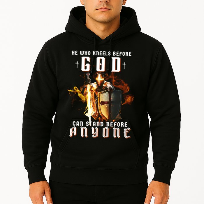 He Who Kneels Before God Can Stand Before Anyone Hoodie