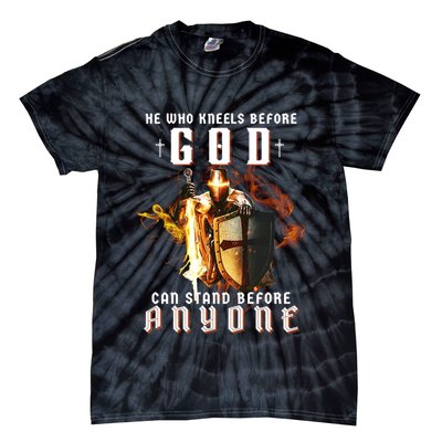 He Who Kneels Before God Can Stand Before Anyone Tie-Dye T-Shirt