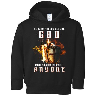 He Who Kneels Before God Can Stand Before Anyone Toddler Hoodie