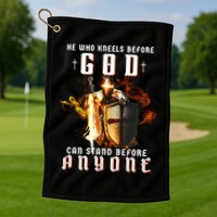 He Who Kneels Before God Can Stand Before Anyone Golf Towel