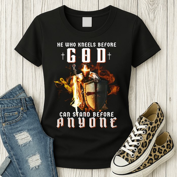 He Who Kneels Before God Can Stand Before Anyone Womens T-Shirt