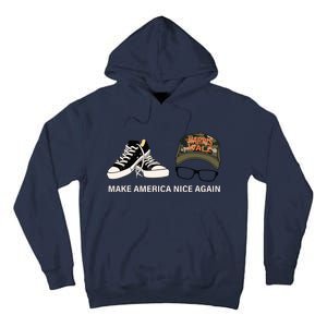 Harris Walz Kamal Make America Nice Again Kamala Rally Tall Hoodie