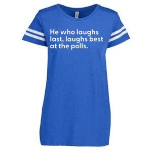 He Who Laughs Last Laughs Best At The Polls Funny Design Enza Ladies Jersey Football T-Shirt