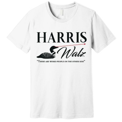 Harris Walz Laser Loon Weird Campaign Premium T-Shirt