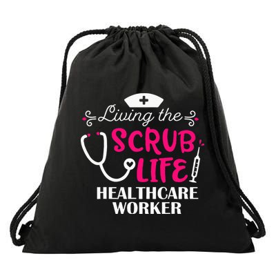 Healthcare Worker Living The Scrub Life Nursing Lover Drawstring Bag