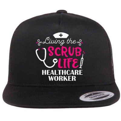 Healthcare Worker Living The Scrub Life Nursing Lover Flatbill Hat