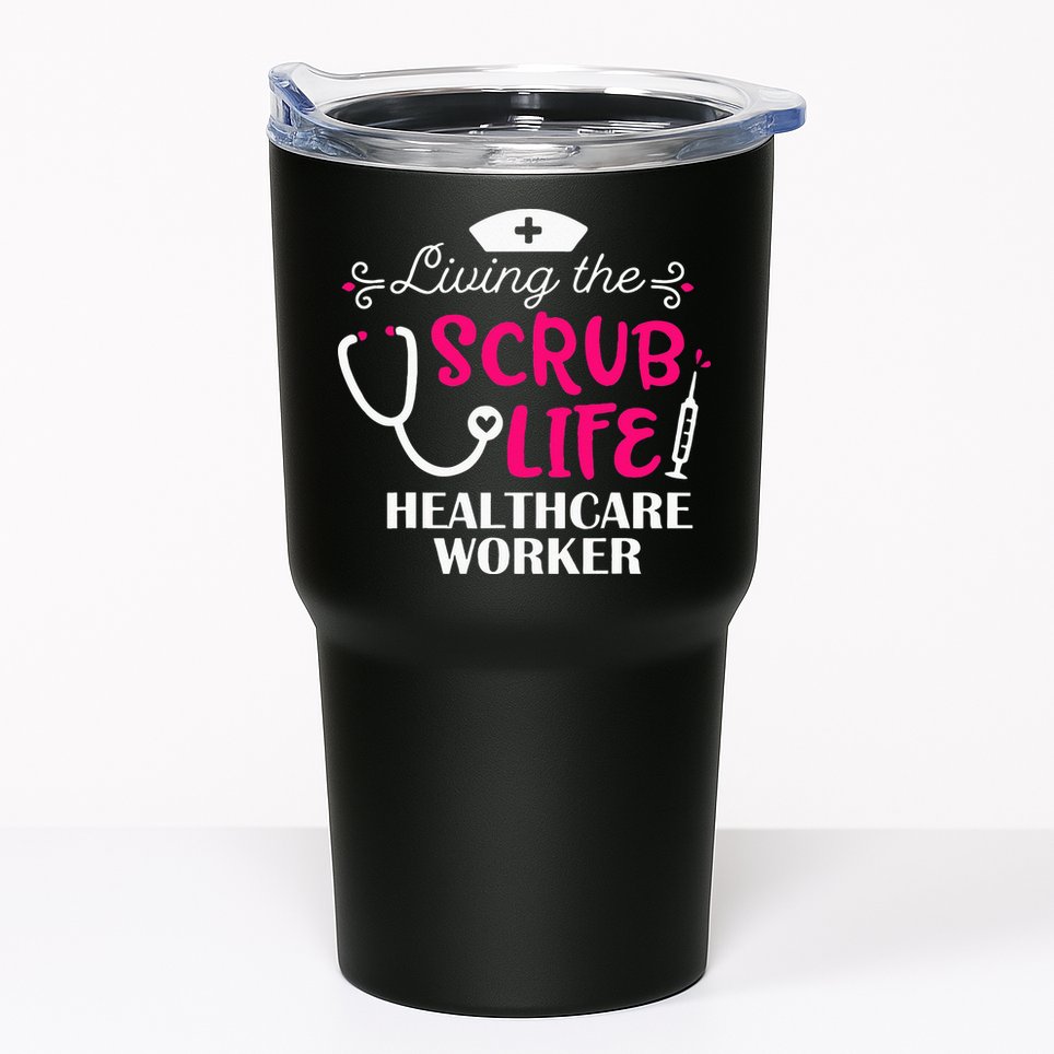 Healthcare Worker Living The Scrub Life Nursing Lover Tumbler