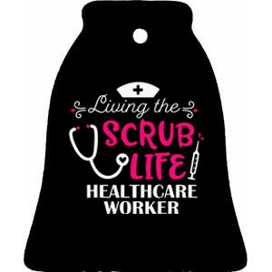 Healthcare Worker Living The Scrub Life Nursing Lover Ceramic Bell Ornament