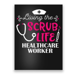 Healthcare Worker Living The Scrub Life Nursing Lover Poster