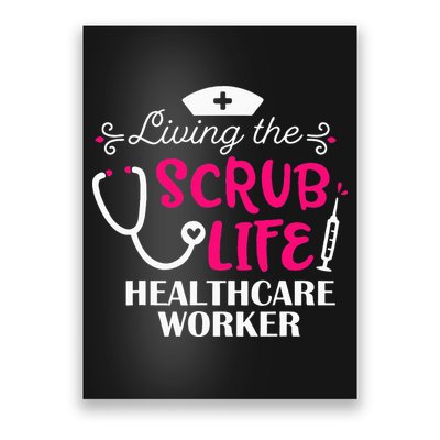Healthcare Worker Living The Scrub Life Nursing Lover Poster