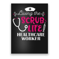 Healthcare Worker Living The Scrub Life Nursing Lover Poster