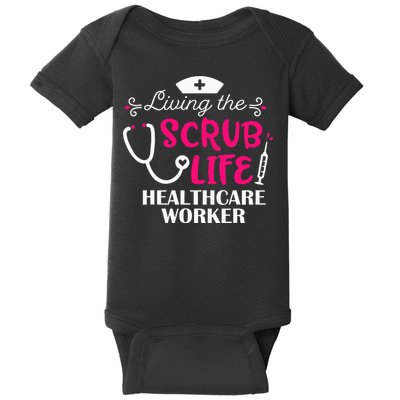 Healthcare Worker Living The Scrub Life Nursing Lover Baby Bodysuit