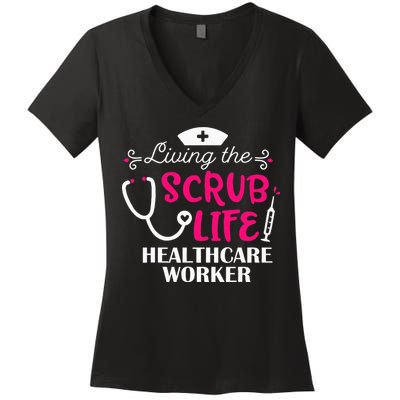 Healthcare Worker Living The Scrub Life Nursing Lover Women's V-Neck T-Shirt