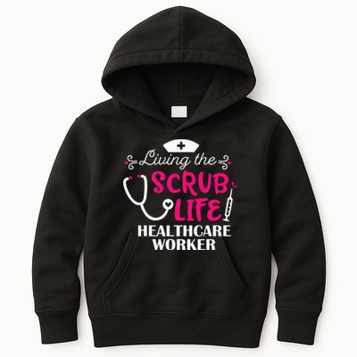 Healthcare Worker Living The Scrub Life Nursing Lover Kids Hoodie
