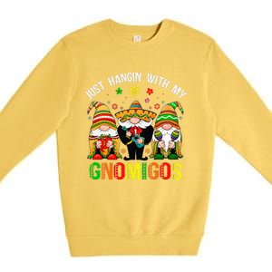 Hangin With My Gnomigos 3 Mexican Gnomes Cinco De Mayo Premium Crewneck Sweatshirt