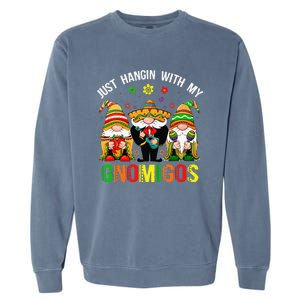 Hangin With My Gnomigos 3 Mexican Gnomes Cinco De Mayo Garment-Dyed Sweatshirt